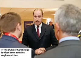  ?? ?? The Duke of Cambridge is often seen at Wales rugby matches
Racing Metro, as they were called then, he met his wife and they now have two children together.
The former scrum-half does go on to discuss his wife in more detail in the book, although she does not wish to be named.
Here, Phillips tells the story of how the two first met, with a little help from All Blacks great Dan Carter.