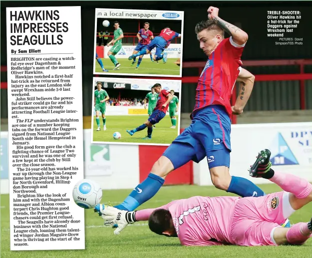  ?? PICTURES: David Simpson/TGS Photo ?? TREBLE-SHOOTER: Oliver Hawkins hit a hat-trick for the Daggers against Wrexham last weekend