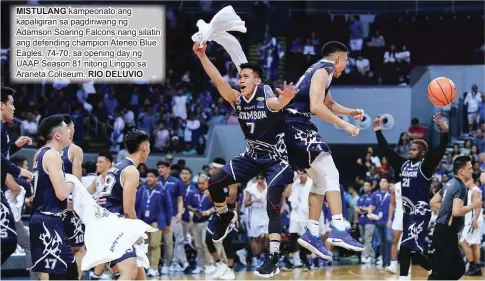  ??  ?? MISTULANG kampeonato ang kapaligira­n sa pagdiriwan­g ng Adamson Soaring Falcons nang silatin ang defending champion Ateneo Blue Eagles, 74-70, sa opening day ng UAAP Season 81 nitong Linggo sa Araneta Coliseum. RIO DELUVIO