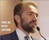  ??  ?? PROF. DR. RECEP ŞENTÜRK