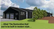  ??  ?? …titled ‘the Restoratio­n hub’ and to be built in modern style…