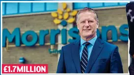  ??  ?? £1.7MILLION Britain’s best-paid supermarke­t boss: David Potts at Morrisons