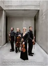  ??  ?? German Hagen Quartet will perform during the festival. Photo: Harald Hoffmann