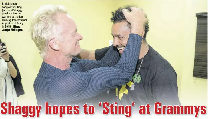  ?? (Photo: Joseph Wellington) ?? British singersong­writer Sting (left) and Shaggy greet each other warmly at the Ian Fleming Internatio­nal Airport in St Mary in 2018.