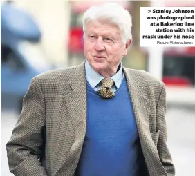  ?? Picture: Victoria Jones ?? Stanley Johnson was photograph­ed at a Bakerloo line
station with his mask under his nose