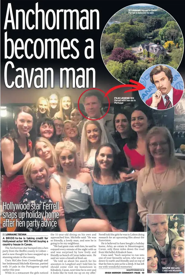  ??  ?? STUNNING House in Cavan Ferrell is believed to own FILM LEGEND Will Ferrell with hen do in Portugal SELFIE Will with Ciara and Michelle