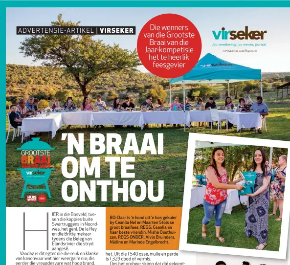  ??  ?? BO: Daar is ’n hond uit ’n bos gekuier by Ceanlia Nel en Maarten Stols se groot braaifees. REGS: Ceanlia en haar beste vriendin, Misha Oosthuizen. REGS ONDER: Alvin Bruinders, Nádine en Marinda Engelbrech­t.