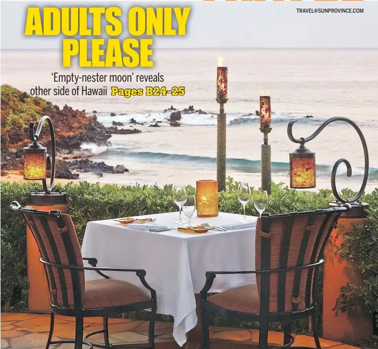  ?? — FOUR SEASONS ?? It’s doesn’t get more romantic than this sunset-ready table for two at Ferraro’s at the Four Seasons Maui.