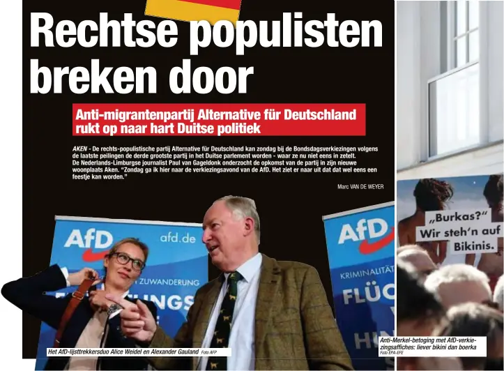  ?? Foto AFP
Foto EPA-EFE ?? Het AfD-lijsttrekk­ersduo Alice Weidel en Alexander Gauland Anti-Merkel-betoging met AfD-verkiezing­saffiches: liever bikini dan boerka