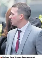  ??  ?? > Driver Ben Storey leaves court