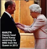  ?? ?? GUILTY: Deputy head David Kemp receiving his MBE from the Queen in 2013