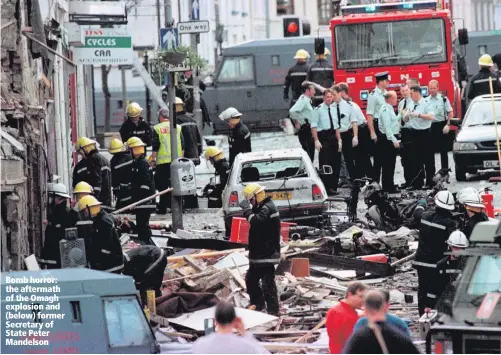  ??  ?? Bomb horror: the aftermath of the Omagh explosion and (below) former Secretary of State Peter Mandelson
