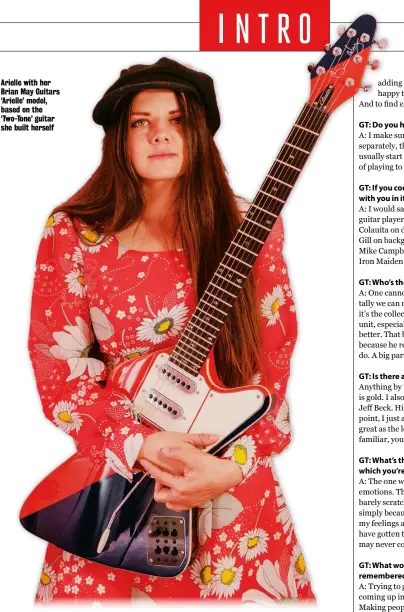  ??  ?? Arielle with her Brian May Guitars ‘Arielle’ model, based on the ‘Two-Tone’ guitar she built herself