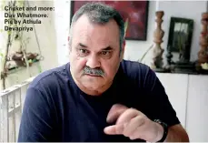  ??  ?? Cricket and more: Dav Whatmore. Pic by Athula Devapriya