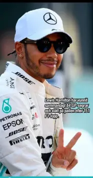  ??  ?? Lewis Hamilton har vunnit sammanlagt 84 GP-segrar och stått på pallen efter 151 F1-lopp.