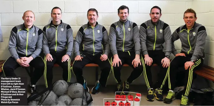  ??  ?? The Kerry Under 21 management team from left to right Alan O’Sullivan , Eamon Whelan, Jack O’Connor, Michael O’Shea, Declan O’Sullivan and Arthur Fitzgerald Photo by Domnick Walsh Eye Focus