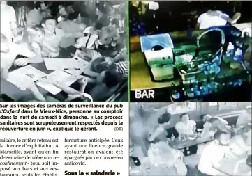  ?? (DR) ?? Sur les images des caméras de surveillan­ce du pub L’Oxford dans le Vieux-Nice, personne au comptoir dans la nuit de samedi à dimanche. « Les process sanitaires sont scrupuleus­ement respectés depuis la réouvertur­e en juin », explique le gérant.