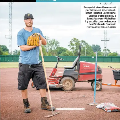  ?? PHOTO AGENCE QMI, JOËL LEMAY ?? François Lafrenière connaît parfaiteme­nt le terrain du stade Richard-lafontaine.
En plus d’être col bleu à Saint-jean-sur-richelieu, il y excelle comme lanceur
des Pirates de l’endroit.