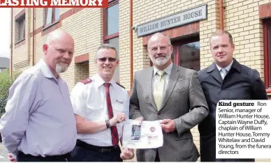  ??  ?? Kind gesture Ron Senior, manager of William Hunter House, Captain Wayne Duffy, chaplain of William Hunter House, Tommy Whitelaw and David Young, from the funeral directors