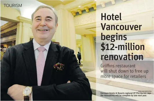  ?? MARK VAN MANEN/ PNG ?? Fairmont Hotels & Resorts regional VP Phil Barnes says the renovation­s will be complete by late next year.