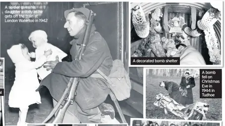  ??  ?? A soldier gives his daughter a dolly as he gets off the train at London Waterloo in 1942
A decorated bomb shelter