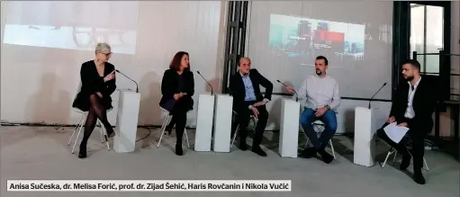  ?? ?? Anisa Sučeska, dr. Melisa Forić, prof. dr. Zijad Šehić, Haris Rovčanin i Nikola Vučić