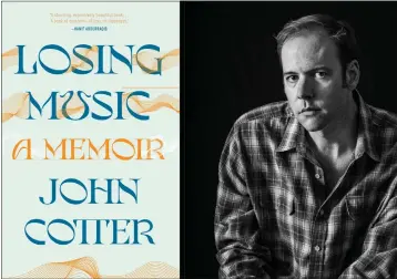  ?? COURTESY OF KIRSTEN REBEKAH BETHMANN ?? John Cotter's memoir details the profound changes hearing loss brought.