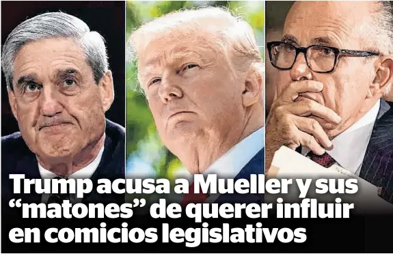  ?? IMAGES. ?? Desde la izquierda, Robert Mueller, Donald Trump y Rudy Giuliani./GETTY