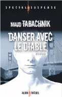  ??  ?? Maud TabachnikD­anser avec le diable Éditions Albin Michel400 pages