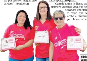  ?? JOSÉ CORDERO. ?? Mónica Solís, Marianela Quesada y Flory Quesada, son ejemplo de vida.