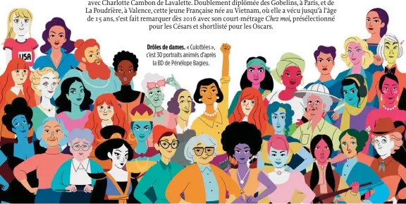  ??  ?? Drôles de dames. « Culottées », c’est 30 portraits animés d’après la BD de Pénélope Bagieu.