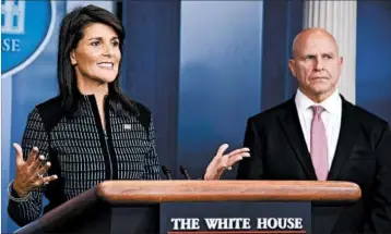  ?? MIKE THEILER/GETTY-AFP ?? Ambassador Nikki Haley and White House aide H.R. McMaster brief reporters Friday on the president’s Tuesday address.