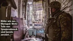  ?? ?? Bilder wie aus Mariupol: Weite Teile von Sjewjerodo­nezk sind bereits zerstört.