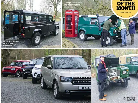  ??  ?? Would you be seen dead in this Defender? Just open the bonnet and watch them all gather round . . . Seriously-shiny Range Rover prepares to get a liberal coating of best Cumbrian muck A pretty little Series III 88