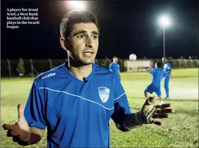  ?? PHOTO: GETTY IMAGES ?? A player for Aroni Ariel, a West Bank football club that plays in the Israeli league