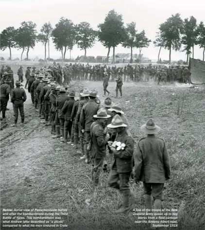  ??  ?? BELOW: Aerial view of Passchenda­ele before and after the bombardmen­t during the Third Battle of Ypres. This bombardmen­t was what Andrew later described as “a picnic” compared to what his men endured in Crete A line of the troops of the New Zealand army queue up to buy stores from a field canteen near the Amiens-albert road, September 1916