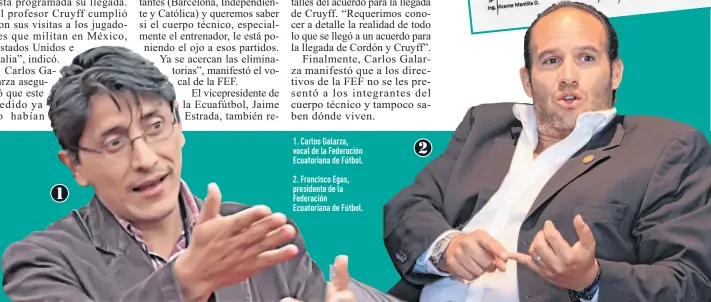  ??  ?? 1. Carlos Galarza, vocal de la Federación Ecuatorian­a de Fútbol.
2. Francisco Egas, presidente de la Federación Ecuatorian­a de Fútbol.