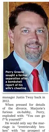  ?? ?? Perry Greene sought a formal separation after a bombshell report of his wife’s cheating