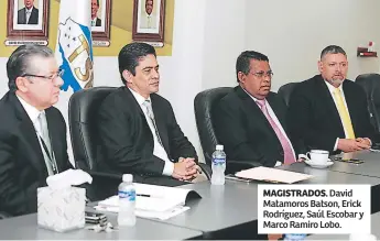  ??  ?? MAGISTRADO­S. David Matamoros Batson, Erick Rodríguez, Saúl Escobar y Marco Ramiro Lobo.