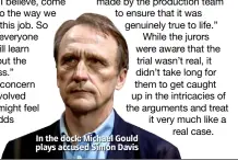  ??  ?? In the dock: Michael Gould plays accused Simon Davis