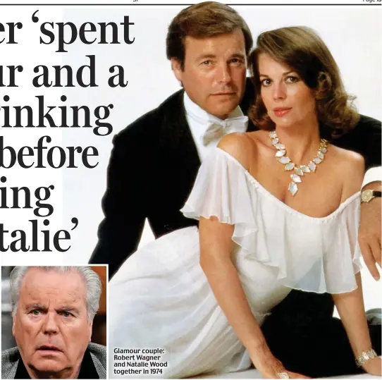  ??  ?? Glamour couple: Robert Wagner and Natalie Wood together in 1974