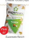  ??  ?? Supereats Ranch Tortilla Chips Pick
it!