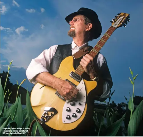  ??  ?? Roger McGuinn will go it alone once more, with a handful of US tour dates in May 2017