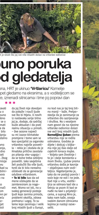  ??  ?? Smatra da je Hrvatska zaostala po pitanju eko-uzgoja, ali je veseli što joj sve više mladih dolazi na vrtlarske radionice