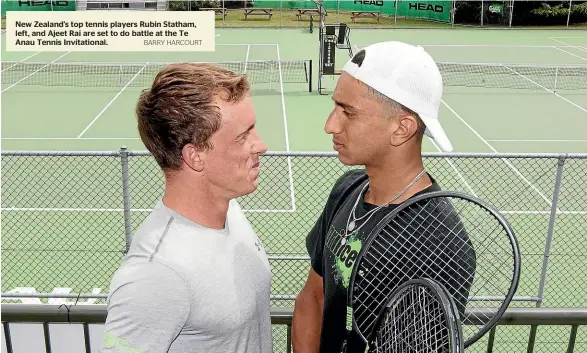  ?? BARRY HARCOURT ?? New Zealand’s top tennis players Rubin Statham, left, and Ajeet Rai are set to do battle at the Te Anau Tennis Invitation­al.