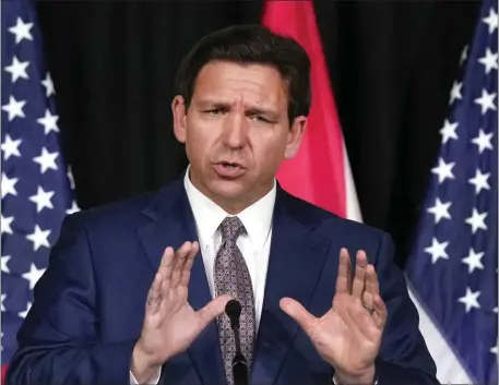  ?? WILFREDO LEE, FILE — THE ASSOCIATED PRESS ?? Florida Gov. Ron DeSantis