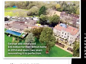  ??  ?? George and Amal paid
$16 million for their British home in 2014 and spent two years renovating it to perfection.