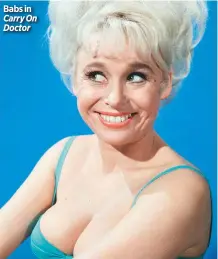  ??  ?? Babs in Carry On Doctor