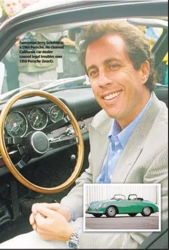  ?? ?? Funnyman Jerry Seinfeld in a 1964 Porsche. He claimed California car dealer caused legal troubles over 1958 Porsche (inset).