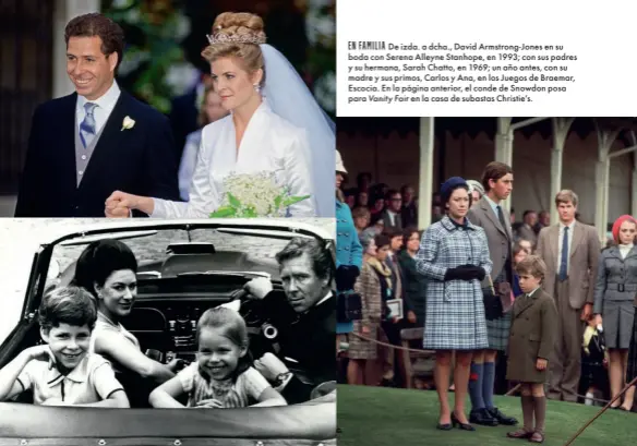  ??  ?? EN FAMILIA
De izda. a dcha., David Armstrong-Jones en su boda con Serena Alleyne Stanhope, en 1993; con sus padres y su hermana, Sarah Chatto, en 1969; un año antes, con su madre y sus primos, Carlos y Ana, en los Juegos de Braemar,
Escocia. En la página anterior, el conde de Snowdon posa
para Vanity Fair en la casa de subastas Christie’s.